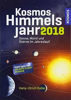 Couverture du produit · Kosmos Himmelsjahr 2018: Sonne, Mond und Sterne im Jahreslauf: Sonne, Mond und Sterne im Jahreslauf. Mars ganz nah. Der rote Pl