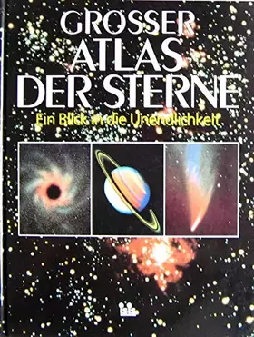 Couverture du produit · Grosser Atlas der Sterne : ein Blick in die Unendlichkeit.