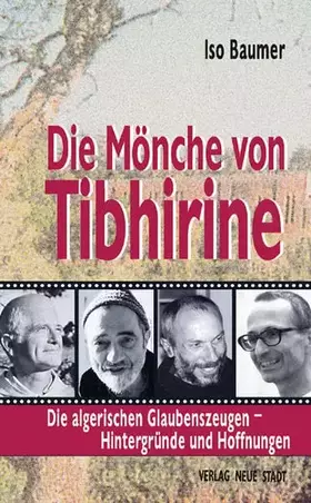 Couverture du produit · Die Mönche von Tibhirine: Die algerischen Glaubenszeugen - Hintergründe und Hoffnungen (Zeugen unserer Zeit)