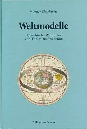 Couverture du produit · Weltmodelle: Griechische Weltbilder von Thales bis Ptolemäus (Kulturgeschichte der Antiken Welt)