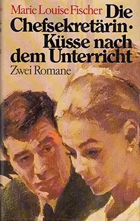Couverture du produit · Die Chefsekretärin / Küsse nach dem Unterricht: Zwei Romane
