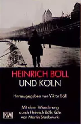 Couverture du produit · Heinrich Böll und Köln: Mit einer Wanderung durch Heinrich Bölls Köln von Martin Stankowski (Fiction, Poetry & Drama)