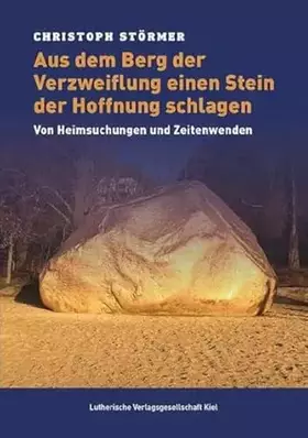 Couverture du produit · Aus dem Berg der Verzweiflung einen Stein der Hoffnung schlagen: Von Heimsuchungen und Zeitenwenden