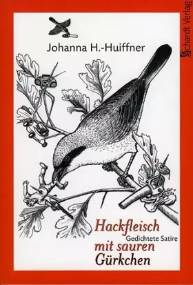 Couverture du produit · Hackfleisch mit sauren Gürkchen: ... und scharfem Senf. Gedichtete Satire