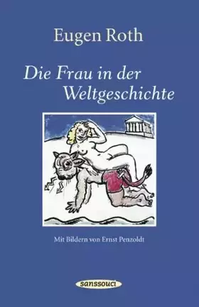 Couverture du produit · Die Frau in der Weltgeschichte: Ein heiteres Buch mit 60 Bildern von Ernst Penzoldt