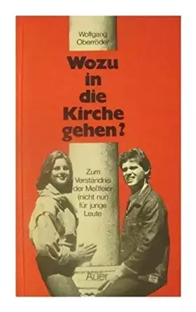 Couverture du produit · Wozu in die Kirche gehen?: Zum Verständnis der Messfeier (nicht nur) für junge Leute