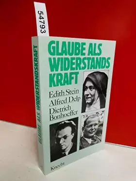 Couverture du produit · Glaube als Widerstandskraft. Edith Stein - Alfred Delp - Dietrich Bonhoeffer