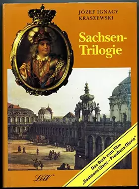 Couverture du produit · Sachsen- Trilogie. Gräfin Cosel. Brühl. Aus dem Siebenjährigen Krieg