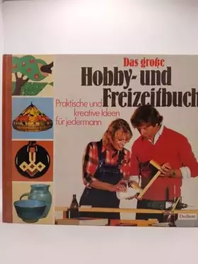 Couverture du produit · Das große Hobby- und Freizeitbuch. Praktische und kreative Ideen für Jedermann