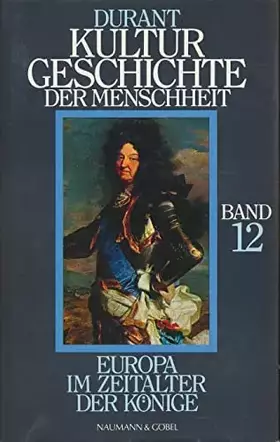 Couverture du produit · Durant Kultur Geschichte der Menschheit Band 12 Europa im Zeitalter der Könige