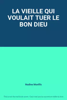 Couverture du produit · LA VIEILLE QUI VOULAIT TUER LE BON DIEU