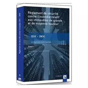 Couverture du produit · Règlement de sécurité contre l'incendie relatif aux immeubles de grande et de moyenne hauteur IGH-IMH: Tome 1