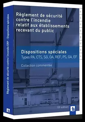 Couverture du produit · Règlement de sécurité contre l'incendie relatif aux établissements recevant du public: Dispositions spéciales commentées