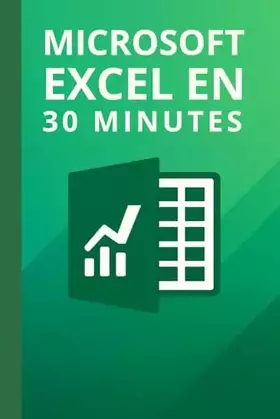 Couverture du produit · Microsoft Excel en 30 minutes: Les bases de Microsoft Excel 2019 en 30 minutes (French Edition)