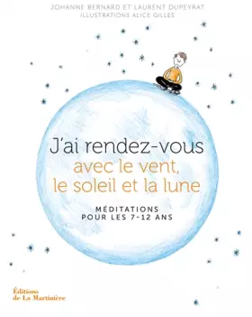 Couverture du produit · J'ai rendez-vous avec le vent, le soleil et la lune: Méditations pour les 7-12 ans