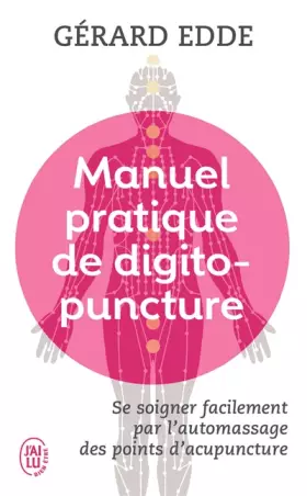 Couverture du produit · Manuel pratique de digitopuncture : Santé et vitalité par l'automassage des points d'acupuncture traditionnels chinois