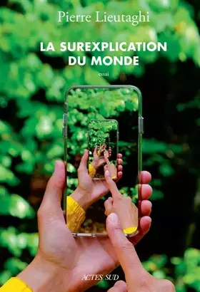 Couverture du produit · La Surexplication du monde: Un aide-mémoire pour les Temps d'après