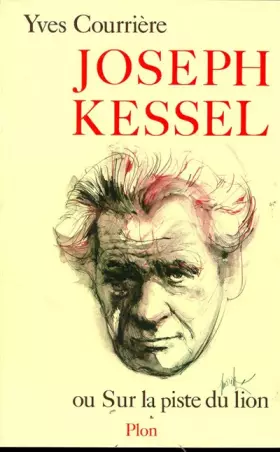 Couverture du produit · Joseph Kessel ou Sur la piste du lion