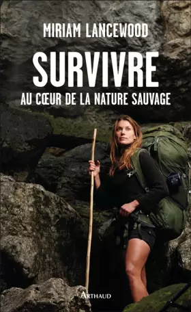 Couverture du produit · Survivre au coeur de la nature sauvage