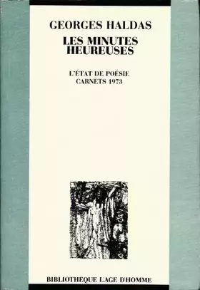 Couverture du produit · Les minutes heureuses : L'état de poésie , Carnets 1973