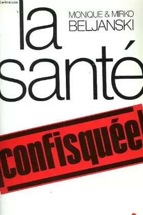 Couverture du produit · La sante confisquee.