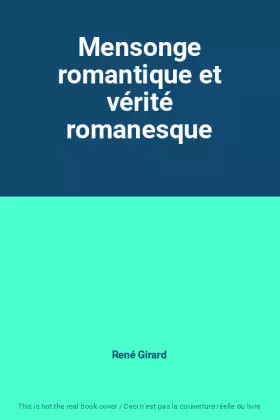 Couverture du produit · Mensonge romantique et vérité romanesque