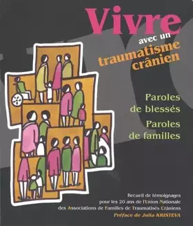 Couverture du produit · Vivre avec un traumatisme crânien: Paroles de blessés, paroles de familles