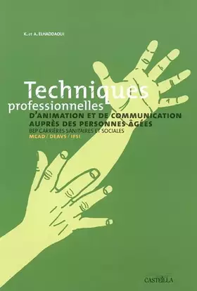 Couverture du produit · Techniques professionnelles d'animation et de communication auprès des personnes âgées BEP Carrières sanitaire et sociales