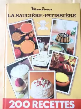 Couverture du produit · La saucière pâtissière 200 recettes.