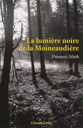 Couverture du produit · La lumière noire de la Moineaudière