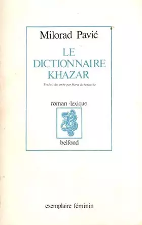 Couverture du produit · Le dictionnaire khazar. Roman-lexique en 100'000 mots. Traduit du serbe. Exemplaire féminin