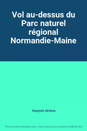 Couverture du produit · Vol au-dessus du Parc naturel régional Normandie-Maine