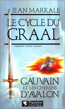 Couverture du produit · Le cycle du Graal Tome 5 : Gauvain et les chemins d'Avalon