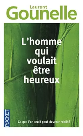 Couverture du produit · L'homme qui voulait être heureux de Gounelle, Laurent (2010) Poche