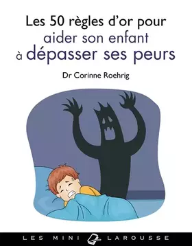 Couverture du produit · Les 50 règles d'or pour aider son enfant à dépasser ses peurs