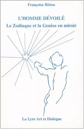 Couverture du produit · L'homme dévoilé. Le zodiaque et la genèse en miroir