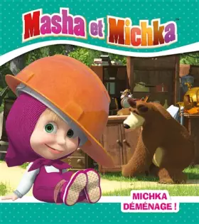 Couverture du produit · Masha et Michka - Michka déménage