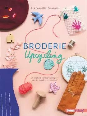 Couverture du produit · Broderie upcycling: 20 créations faciles à broder pour repriser, récupérer et customiser