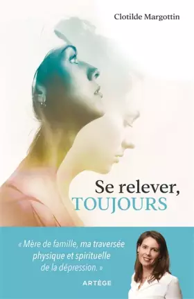 Couverture du produit · Se relever, toujours: Mère de famille, ma traversée physique et spirituelle de la dépression