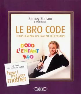Couverture du produit · Le Bro Code pour devenir un parent légendaire