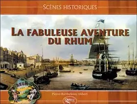 Couverture du produit · La fabuleuse aventure du rhum
