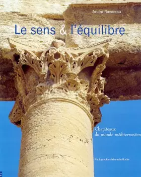 Couverture du produit · Le sens et l'équilibre : Chapiteaux du monde méditerranéen