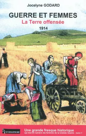 Couverture du produit · Guerre et femmes, Tome 1 : La terre offensée (1914)