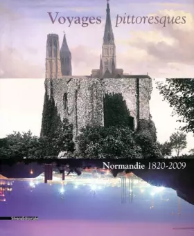 Couverture du produit · Voyages pittoresques : Normandie 1820-2009