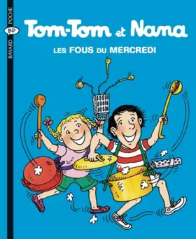 Couverture du produit · Tom-Tom et Nana, tome 9 : Les Fous du mercredi