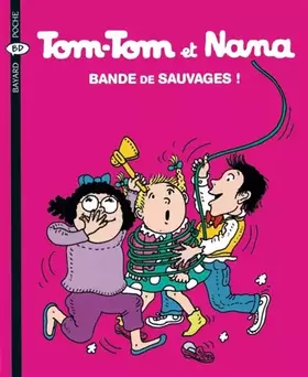 Couverture du produit · Tom-Tom et Nana, Tome 6 : Bande de sauvages !