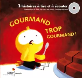 Couverture du produit · Gourmand trop gourmand ! 3 histoires à lire et à écouter (avec 1 CD audio)
