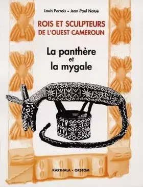 Couverture du produit · Rois et sculpteurs de l'ouest-Cameroun : La panthère et la mygale