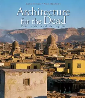 Couverture du produit · Architecture for the Dead: Cairo’s Medieval Necropolis