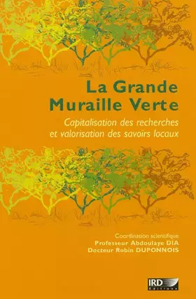 Couverture du produit · La grande muraille verte: Capitalisation des recherches et valorisation des savoirs locaux. Avec cd-rom.